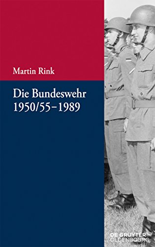 Die Bundeswehr 1950/55-1989 (Beiträge zur Militärgeschichte – Militärgeschichte kompakt, 6, Band 6) von Walter de Gruyter
